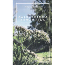 Pod baldachimem krwawnika